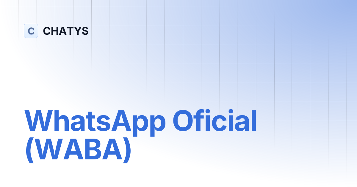 WhatsApp Oficial (WABA) | CHATYS